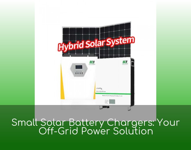 Small Solar Battery Chargers: Your Off-Grid Power Solution